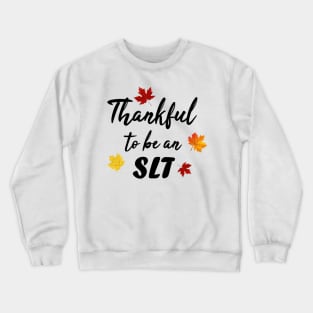 Thankful to be an SLT Crewneck Sweatshirt